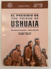Carlos Pedro Vairo / El Presidio de Ushuaia Una Colección Fotográfica = 1st ed