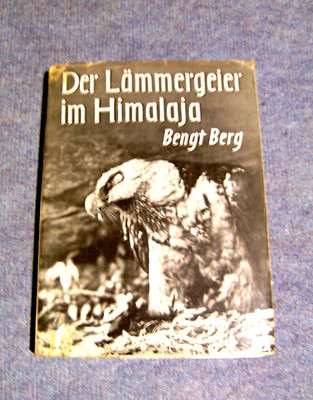 ''Der Lämmergeier im Himalaja'' - Bengt Berg- Neuausgabe / 1942 ! Sehr SCHÖN !!