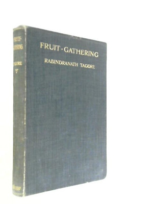 Fruit-Gathering (Ravindranath Tagore - 1927) (ID:52864)