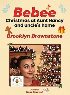 Bebee, Christmas at Aunt Nancy and Uncle's Home by Brooklyn Brownstone Hardcover