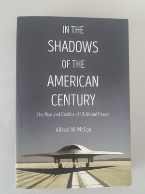 In the Shadows of the American Century: The Rise and Decline of US Global Power