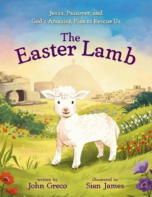 The Easter Lamb by John Greco, Sian James - 9780310152156