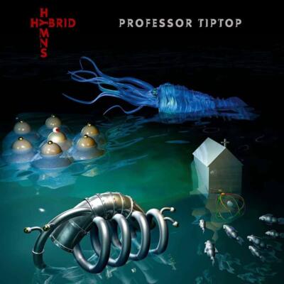 PROFESSOR TIP TOP - HYBRID HYMNS   CD NEU