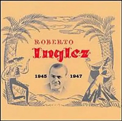 Inglez, Roberto - Roberto Inglez         1945-47