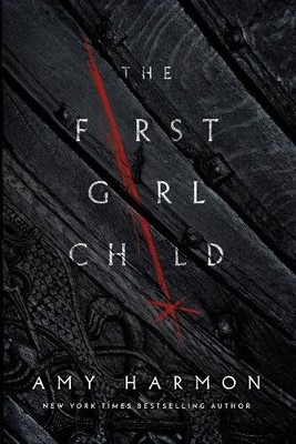 The First Girl Child (The Chronicles of..., Harmon, Amy