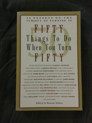 50 Things to Do When You Turn 50: 50 Experts on the Subject of Turning 50