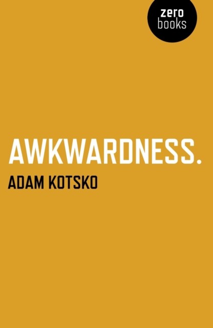 Awkwardness by Adam Kotsko (PB 2010) - Image 5