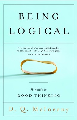 Being Logical: A Guide to Good Thinking by McInerny, D. Q.