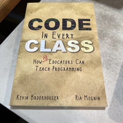 Code in Every Class How All Educators Can Teach Programmin