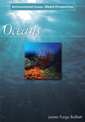 Oceans: Environmental Issues, Global Perspectives by James Fargo Balliett (Engli