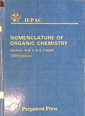 Nomenclature of Organic Chemistry, Section A, B, C, D, E, F and H Rigaudy, J. an