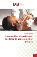 L'exemption De Paiement Des Frais De Santé En CôTe D'ivoire Yves-Didier Houraga