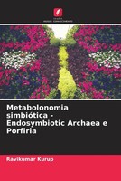 Ravikumar Kurup | Metabolonomia SimbióTica - Endosymbiotic Archaea E Porfiria
