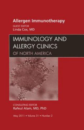 Allergen Immunotherapy, An Issue of Immunology and Allergy Clinics Volume 31-2