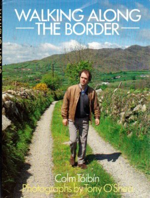 Walking along the border By Colm Toibin