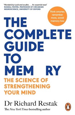 The Complete Guide to Memory: The Science of Strengthening Your Mind by Richard