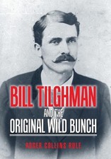 Bill Tilghman and the Original Wild Bunch by Roger Collins Rule (English) Hardco
