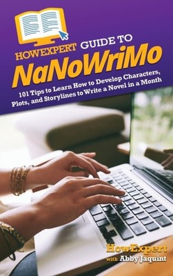 HowExpert - Guide to NaNoWriMo  101 Tips to Learn How to Develop Chara - X555z