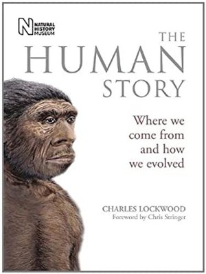 The Human Story : Where We Come from and How We Evolved Charles L