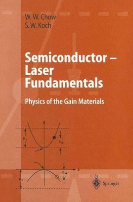 Semiconductor-Laser Fundamentals: Physics of the Gain Materials by Weng W. Chow 