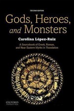 Gods, Heroes, and Monsters: A Sourcebook of Greek, Roman, and Near Eastern...