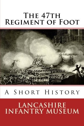 The 47th Regiment of Foot - Museum, Lancashire Infantry
