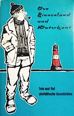 Von Binnenland und Waterkant: Tein mal fief plattdütsche Geschichten, Unknown