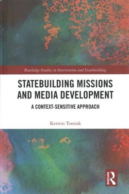 Statebuilding Missions and Media Development : A Context-sensitive Approach, ...