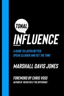 Tonal Influence: A Guide to Listen Better, Speak Clearer and Set the Tone