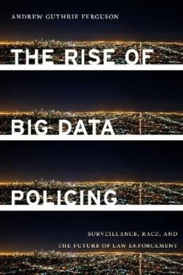 Andrew Guthrie Ferguson The Rise of Big Data Policing (Hardback)