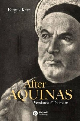 After Aquinas: Versions of Thomism by Fergus Kerr (English) Paperback Book