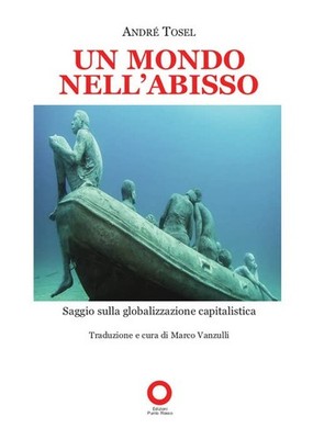 André Tosel Un mondo nell'abisso. Saggio sulla globalizzazione capit (Paperback)