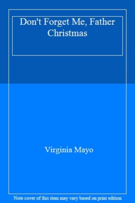 Don't Forget Me, Father Christmas By Virginia Mayo