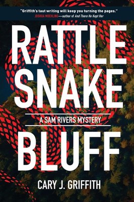 Rattlesnake Bluff (A Sam Rivers Mystery, 5) - Griffith, Cary J. - Very Good ...