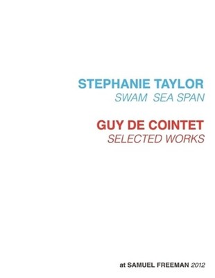 Stephanie Taylor, Swam Sea Span; Guy De Cointet, Selected Works at Samuel Freema