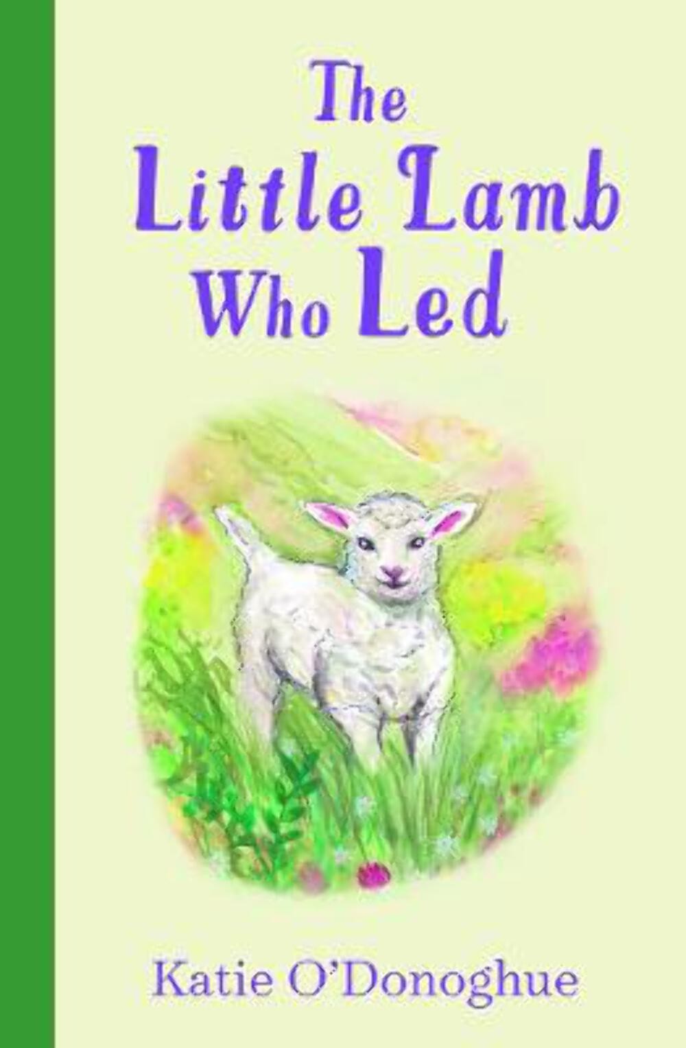 Katie O'Donoghue: The Little Lamb Who Led [2024] hardback
