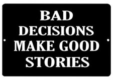 Funny Sarcastic Metal Tin Sign Wall Decor Man Cave Bar Bad decisions Make Goo...