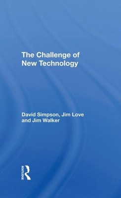 Challenge of New Technology, Hardcover by Simpson, David; Love, Jim; Walker, ...