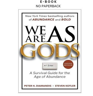 We Are as Gods: A Survival Guide for the Age of Abundanc, Peter H. Diamandis 202