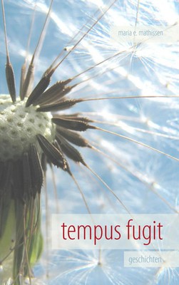 tempus fugit | geschichten | Maria E. Mathissen | Taschenbuch | 180 S. | Deutsch