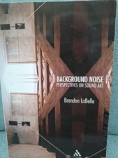 Background Noise  Perspectives On Sound Art  Brandon Labelle. Ex -  Book