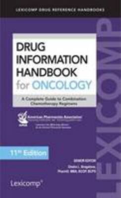 Drug Information Handbook for Oncology: A Complete Guide to Combination...