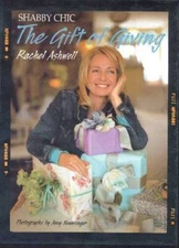 Shabby Chic the Gift of Giving - Hardcover By Ashwell, Rachel - VERY GOOD