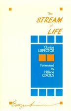 Stream Of Life (Exxon Lecture Series) by Clarice Lispector