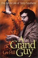 A GRAND GUY: THE ART AND LIFE OF TERRY SOUTHERN By Lee Hill - Hardcover **NEW**