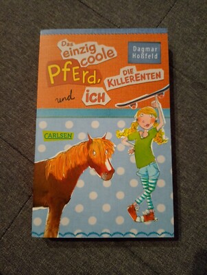 Das einzig coole Pferd und ich - Die Killerenten - Pferderoman von D. Hoßfeld