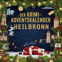 Der Krimi-Adventskalender Heilbronn MordsverdäChtig In 24 Akten Theo MüLler Buch