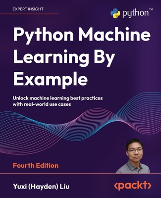 Python Machine Learning By Example - Fourth Edition Yuxi (Hayden) Liu
