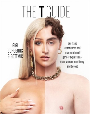 The T Guide: Our Trans Experiences and a Celebration of Gender Expression--Man, 