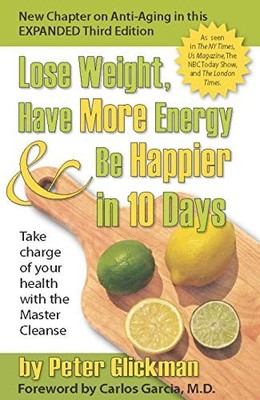 Lose Weight, Have More Energy and Be Happier in 10 Days: Take Charge of Your...